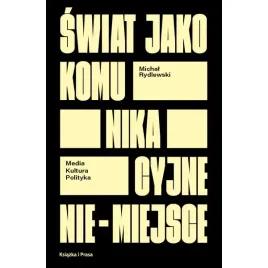 swiat-jako-komunikacyjne-nie-miejsce-media-kultura-polityka