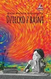 dziecko-z-basni-marta-wiktoria-trojanowska