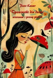 opowiastki-dla-dzieci-wierszem-i-proza-pisane-piotr-kanar