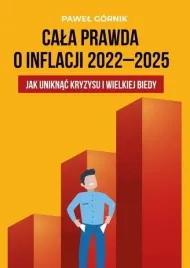 cala-prawda-o-inflacji-2022-2025-pawel-gornik