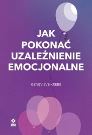 jak-pokonac-uzaleznienie-emocjonalne-genevieve-krebs