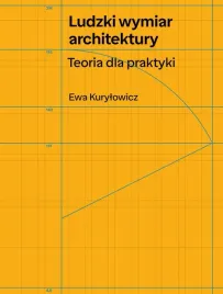 ludzki-wymiar-architektury-teoria-dla-praktyki-ewa-kurylowicz