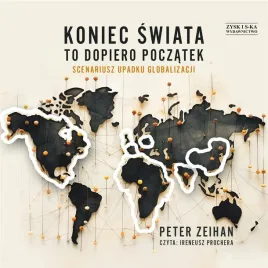 koniec-swiata-to-dopiero-poczatek-audiobook-peter-zeihan