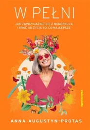 w-pelni-jak-zaprzyjaznic-sie-z-menopauza-anna-augustyn-protas