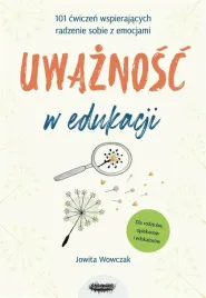 uwaznosc-w-edukacji-101-cwiczen-wspierajacych-jowita-wowczak