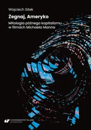 zegnaj-ameryko-mitologia-poznego-kapitalizmu-wojciech-sitek