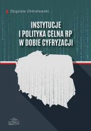 instytucje-i-polityka-celna-rp-w-dobie-cyfryzacji-zbigniew-chmielewski