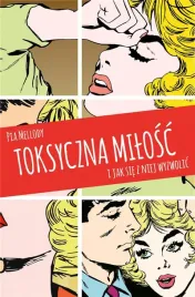 toksyczna-milosc-i-jak-sie-z-niej-wyzwolic-pia-mellody