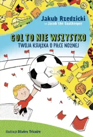 gol-to-nie-wszystko-twoja-ksiazka-o-pilce-noznej-jakub-rzedzicki