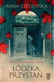 saga-klonowego-liscia-lodzka-przystan-anna-stryjewska
