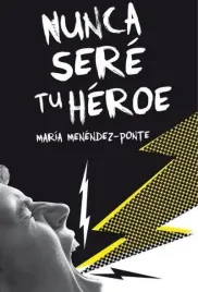 nunca-sere-tu-heroe-mara-menendez-ponte