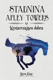 stadnina-apley-towers-t-6-wystarczajaco-dobra-myra-king