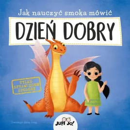 jak-nauczyc-smoka-mowic-dzien-dobry-anna-lng-joanna-olejarczyk