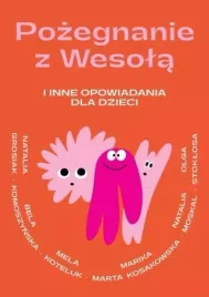 pozegnanie-z-wesola-i-inne-opowiadania-dla-dzieci-praca-zbiorowa