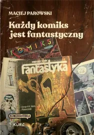 kazdy-komiks-jest-fantastyczny-maciej-parowski