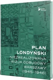 plan-londynski-niezrealizowana-wizja-odbudowy-mikolaj-getka-kenig