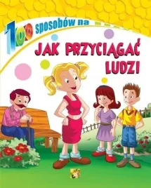 100-sposobow-na-jak-przyciagac-ludzi-praca-zbiorowa