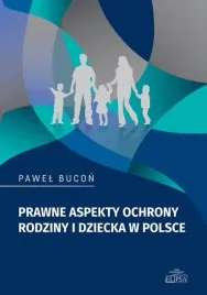 prawne-aspekty-ochrony-rodziny-i-dziecka-w-polsce-pawel-bucon