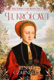 bona-krolowa-z-rodu-sforzow-t-3-ja-krolowa-renata-czarnecka