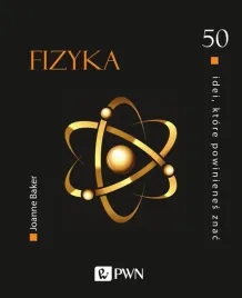 50-idei-ktore-powinienes-znac-fizyka-joanne-baker-katarzyna-sorowiecka