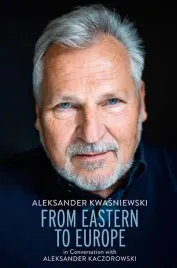 from-eastern-to-europe-aleksander-kwasniewski-aleksander-kwasniewski-a