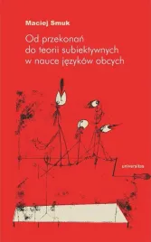 od-przekonan-do-teorii-subiektywnych-w-nauce-maciej-smuk