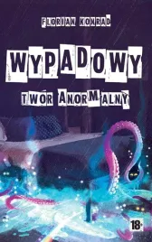wypadowy-twor-anormalny-florian-konrad