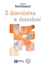 z-dziecinstwa-w-doroslosc-maria-montessori