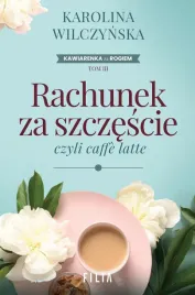 rachunek-za-szczescie-czyli-caffe-latte-karolina-wilczynska