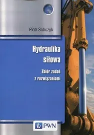 hydraulika-silowa-zbior-zadan-z-rozwiazaniami-pwn-piotr-sobczyk