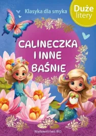 klasyka-dla-smyka-calineczka-i-inne-basnie-praca-zbiorowa