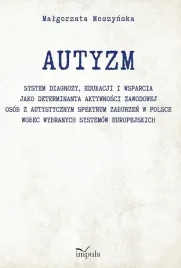 autyzm-system-diagnozy-edukacji-i-wsparcia-malgorzata-moszynska