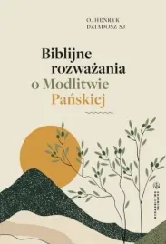 biblijne-rozwazania-o-modlitwie-panskiej-henryk-dziadosz