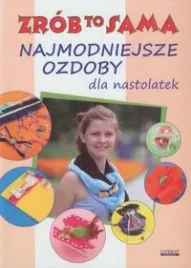 zrob-to-sama-najmodniejsze-ozdoby-dla-nastolatek-jastrzebska-katarzyna