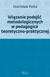 wiazanie-podejsc-metodologicznych-w-pedagogice-prof-stanislaw-palka