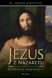 jezus-z-nazaretu-glosiciel-ewangelii-roman-bartnicki