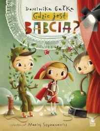 gdzie-jest-babcia-dominika-galka-maciej-szymanowicz