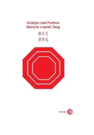 ksiezyc-nad-fuzhou-wiersze-z-epoki-tang-praca-zbiorowa