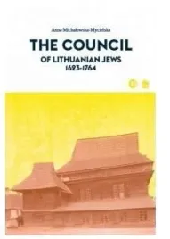 the-council-of-lithuanian-jews-1623-1764-anna-michalowska-mycielska