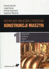 przyklady-obliczen-z-podstaw-konstrukcji-maszyn-t1-andrzej-dziurski-ludwik