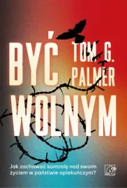 byc-wolnym-jak-zachowac-kontrole-nad-swoim-tom-g-palmer