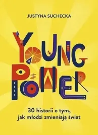 young-power-30-historii-o-tym-jak-mlodzi-justyna-suchecka