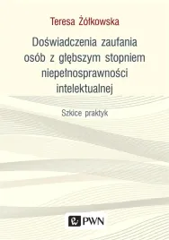 doswiadczenia-zaufania-osob-z-glebszym-stopniem-teresa-zolkowska