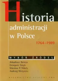 historia-administracji-w-polsce-1764-1989-praca-zbiorowa