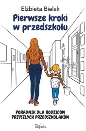 pierwsze-kroki-w-przedszkolu-poradnik-dla-rodzico-elzbieta-bielak