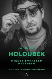 miedzy-swiatlem-a-cieniem-jan-holoubek-cezary-lazarewicz