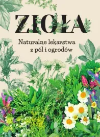 ziola-naturalne-lekarstwa-z-pol-i-ogrodow-praca-zbiorowa