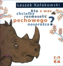kto-z-was-chcialby-rozweselic-pechowego-nosorozca-leszek-kolakowski