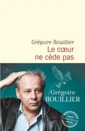coeur-ne-cede-pas-gregoire-bouillier