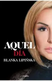 aquel-dia-blanka-lipinska